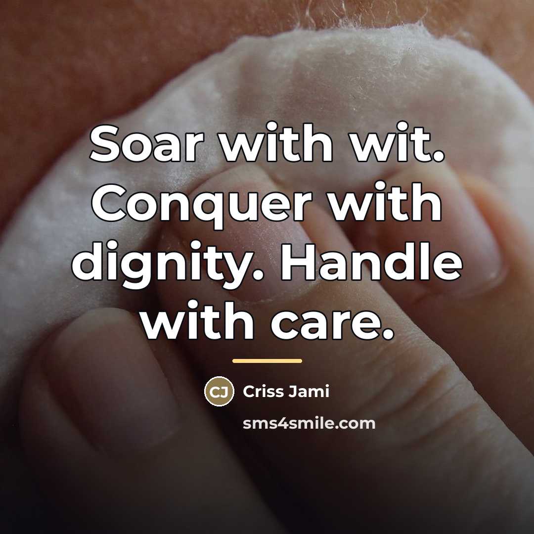 “Soar with wit. Conquer with dignity. Handle with care.…” quote by Criss Jami