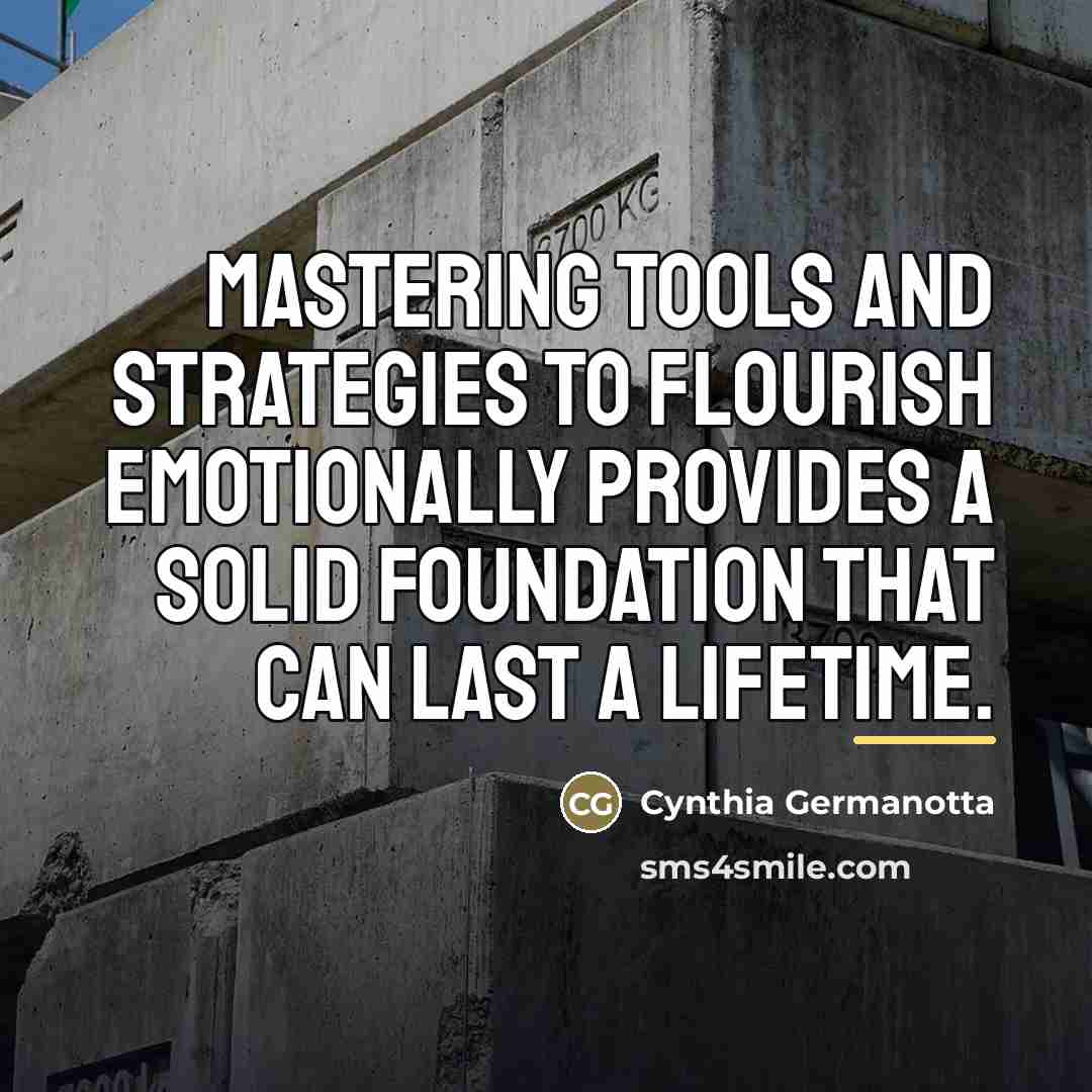 “Mastering tools and strategies to flourish emotionally provides a solid…” quote by Cynthia Germanotta
