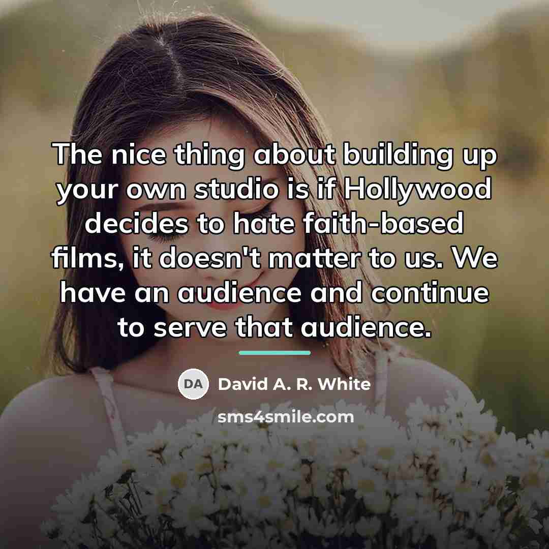 “The nice thing about building up your own studio is…” quote by David A. R. White