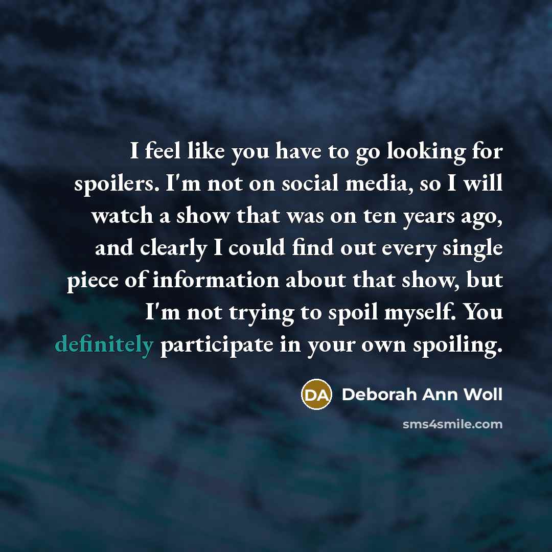 “I feel like you have to go looking for spoilers.…” quote by Deborah Ann Woll
