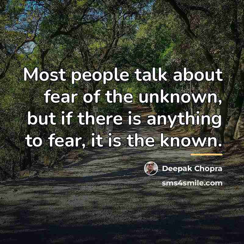 “Most people talk about fear of the unknown, but if…” quote by Deepak Chopra