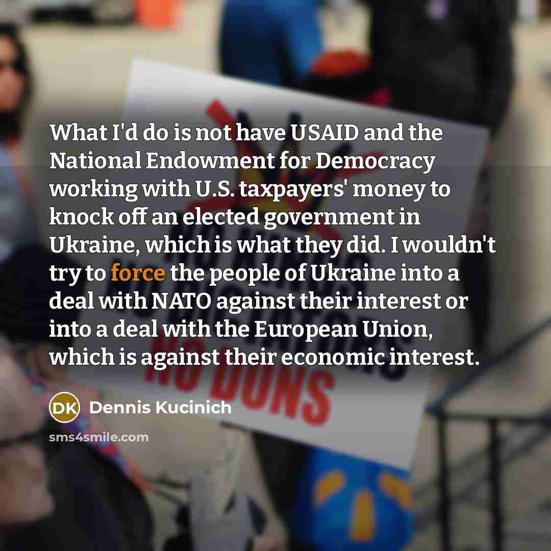 “What I'd do is not have USAID and the National…” quote by Dennis Kucinich