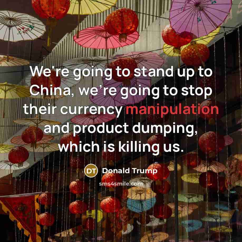 “We're going to stand up to China, we're going to…” quote by Donald Trump