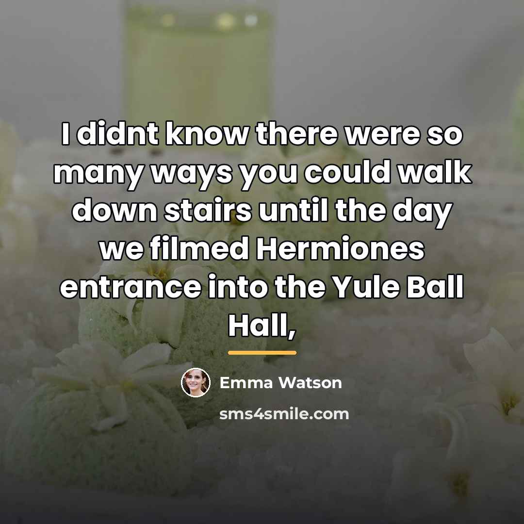 “I didnt know there were so many ways you could…” quote by Emma Watson