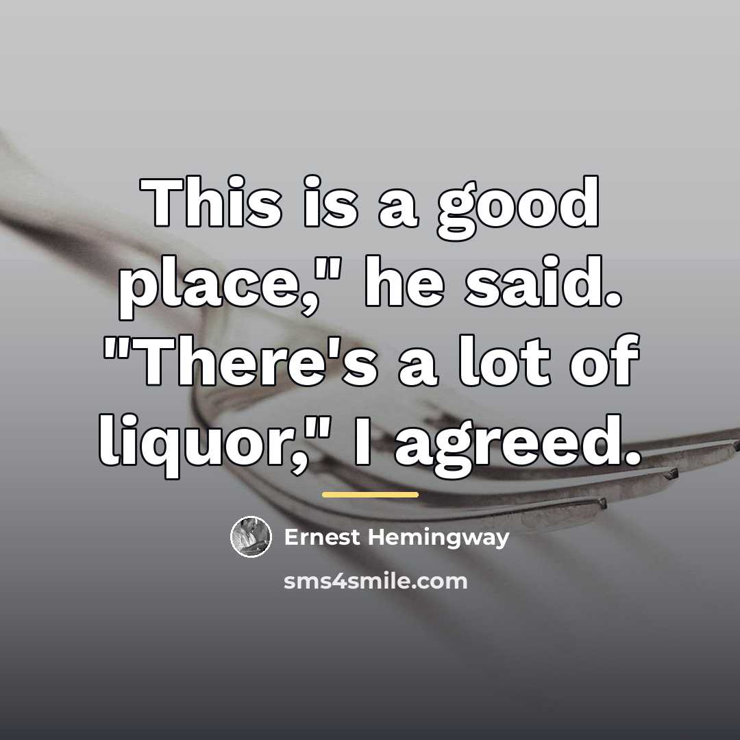 “This is a good place," he said. "There's a lot…” quote by Ernest Hemingway