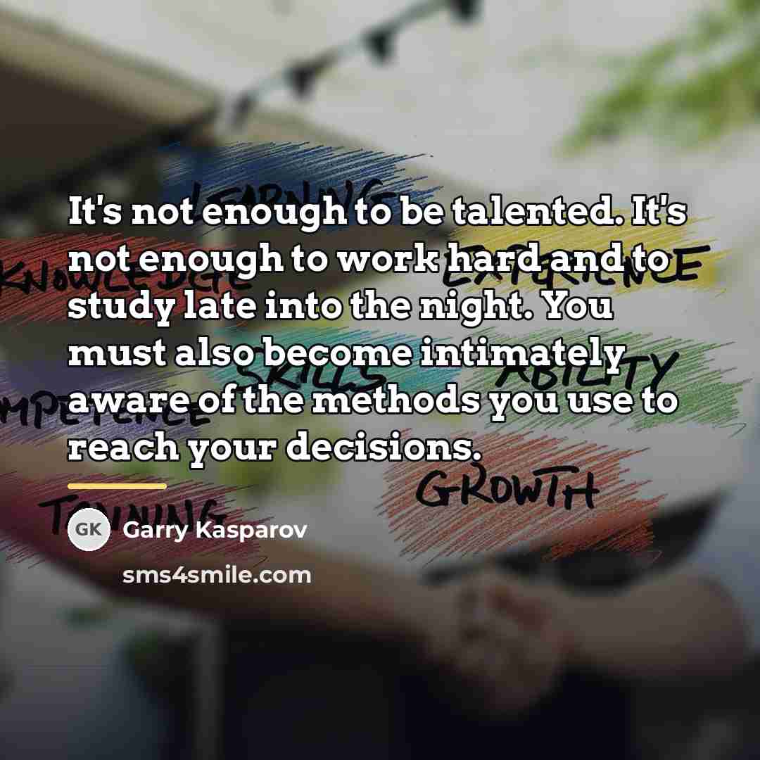 “It's not enough to be talented. It's not enough to…” quote by Garry Kasparov