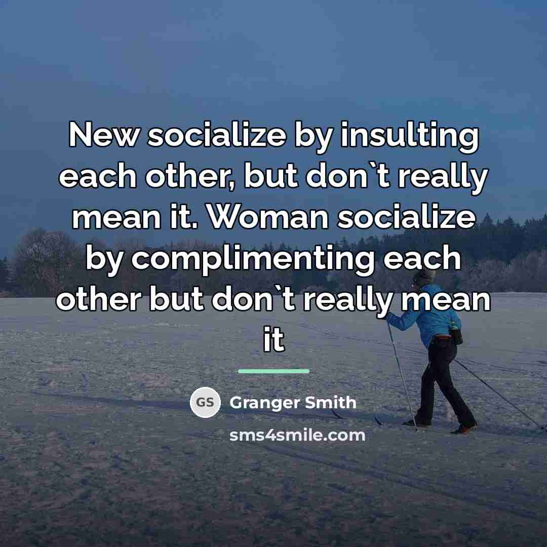 “New socialize by insulting each other, but don`t really mean…” quote by Granger Smith