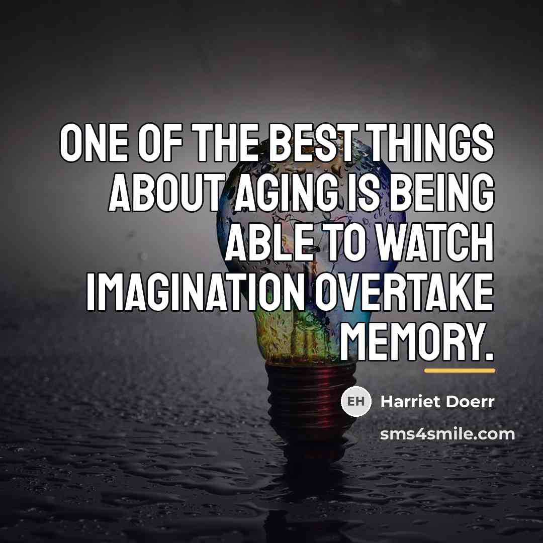 “One of the best things about aging is being able…” quote by Harriet Doerr