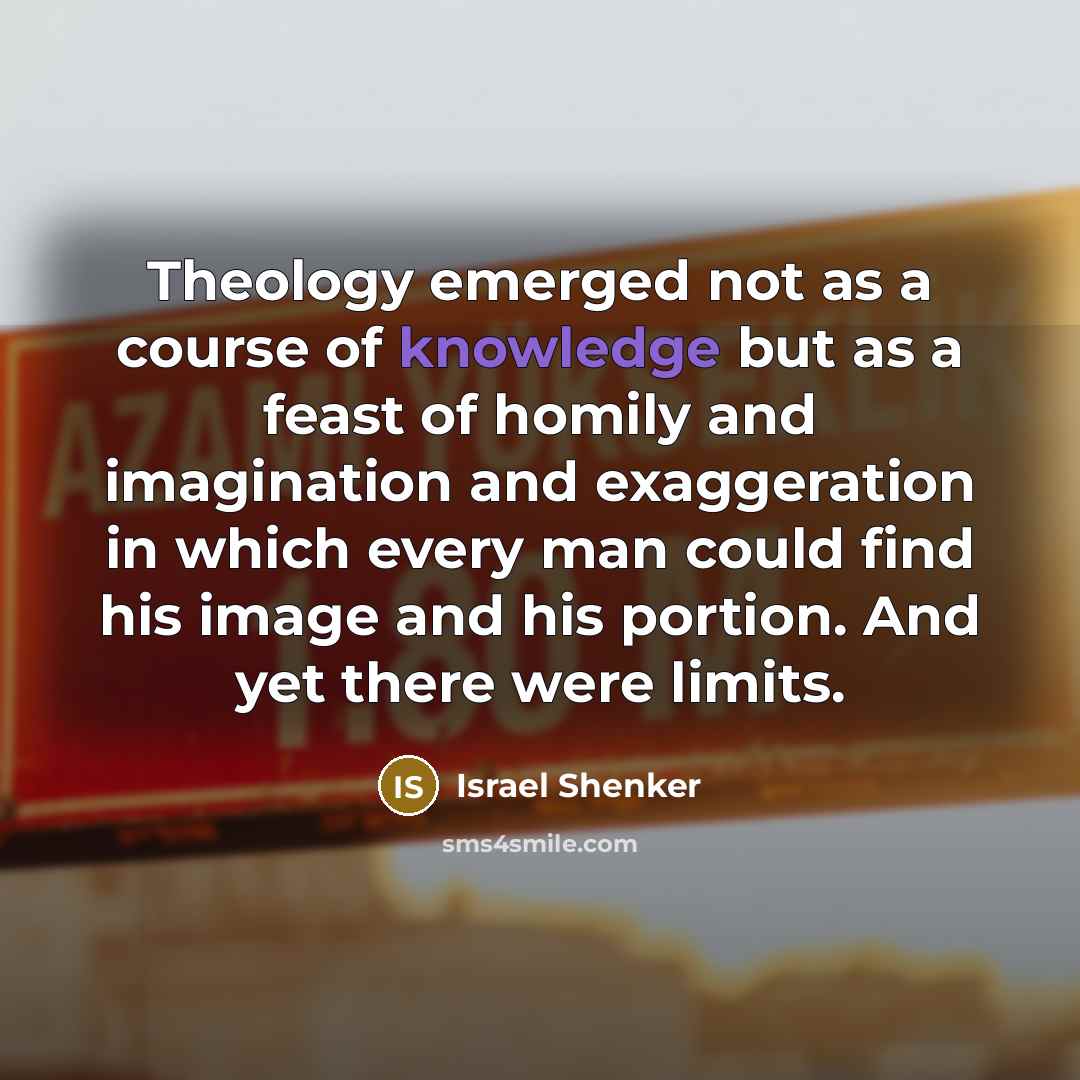 “Theology emerged not as a course of knowledge but as…” quote by Israel Shenker