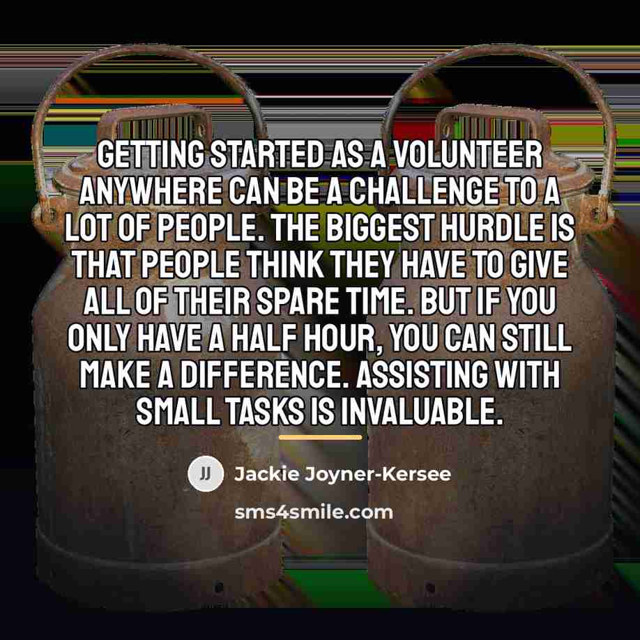 “Getting started as a volunteer anywhere can be a challenge…” quote by Jackie Joyner-Kersee
