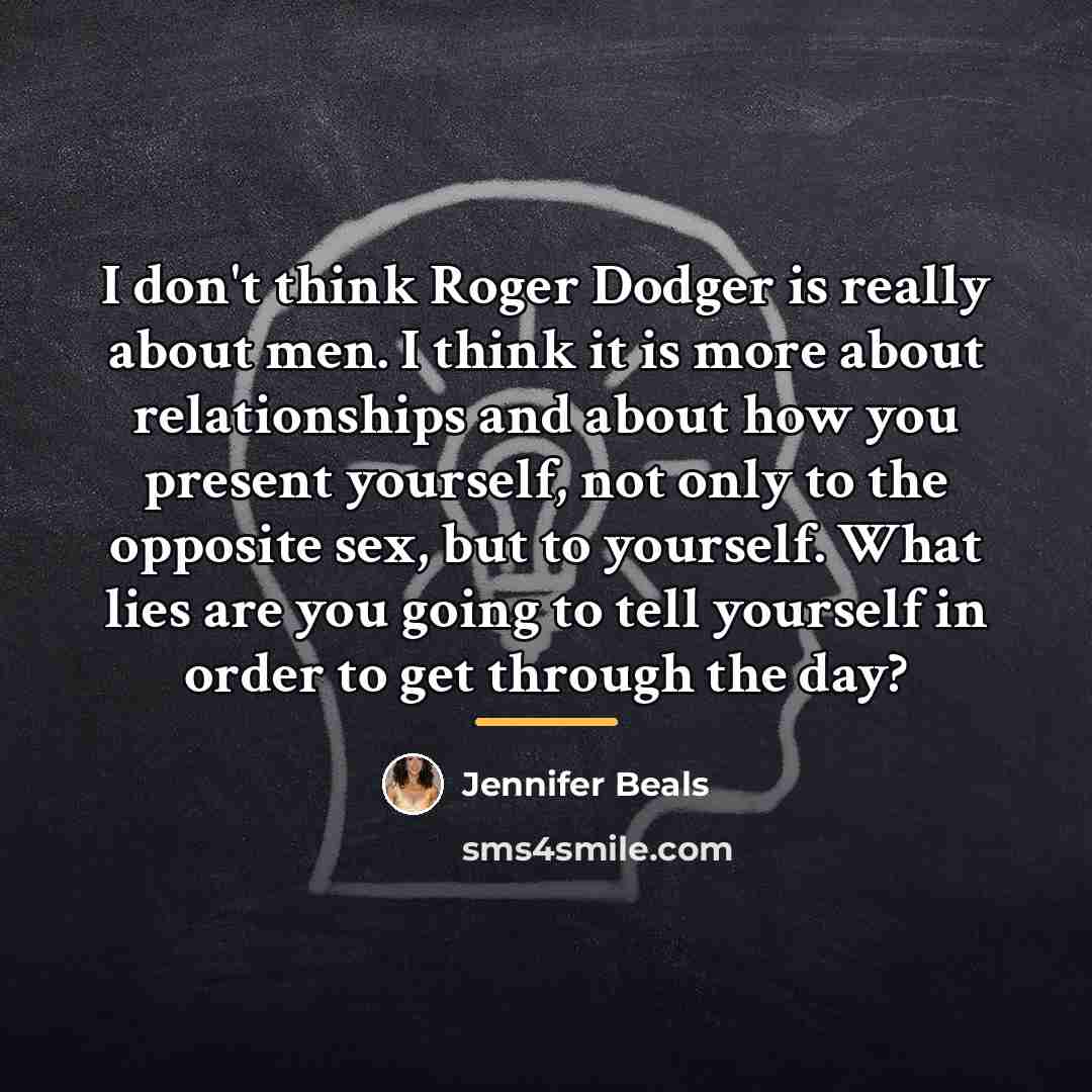 “I don't think Roger Dodger is really about men. I…” quote by Jennifer Beals