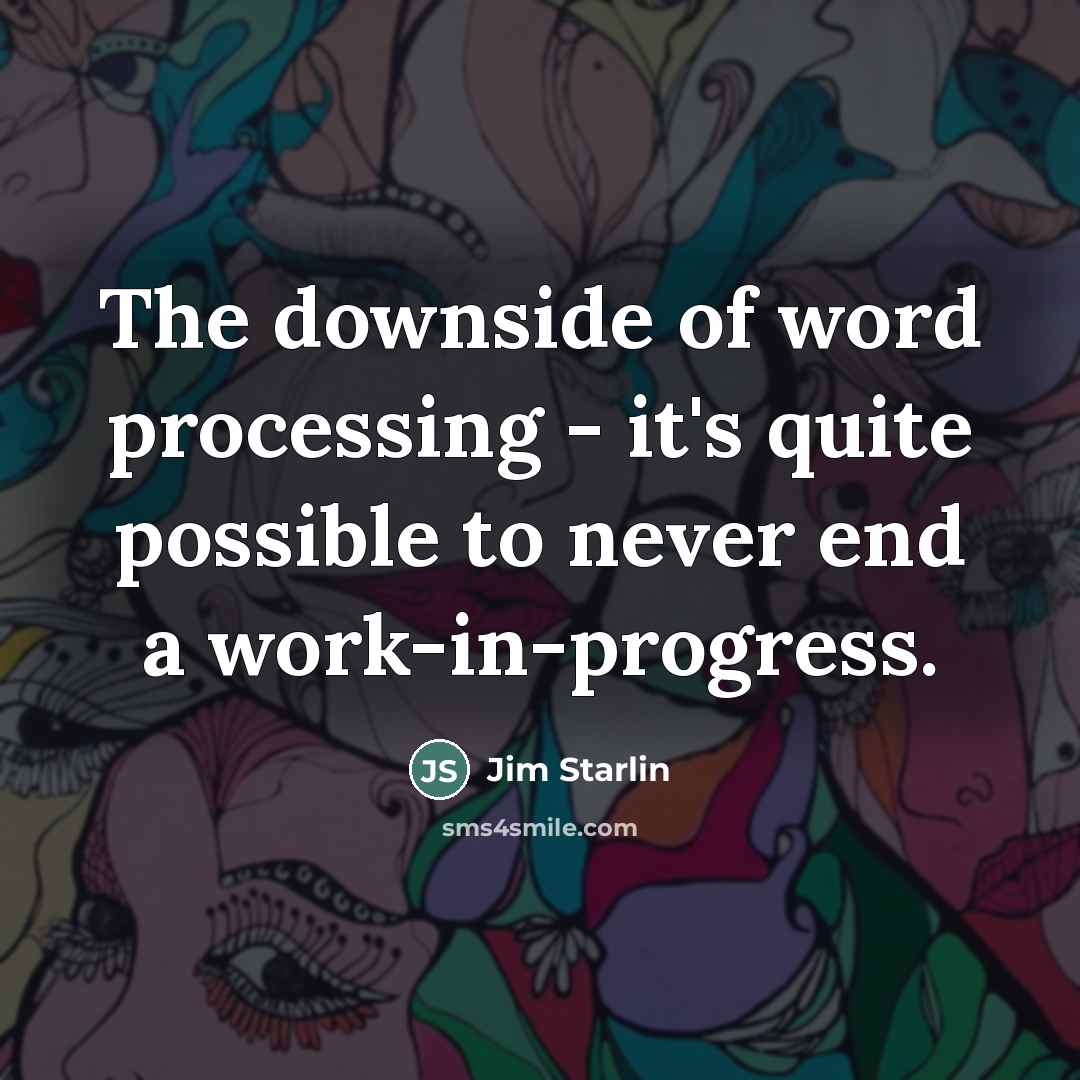 “The downside of word processing - it's quite possible to…” quote by Jim Starlin