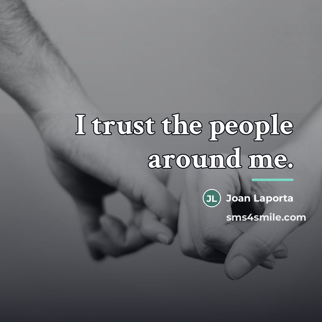 “I trust the people around me.…” quote by Joan Laporta