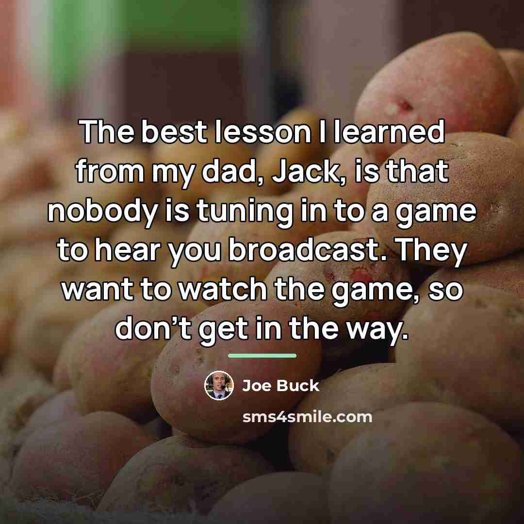 “The best lesson I learned from my dad, Jack, is…” quote by Joe Buck