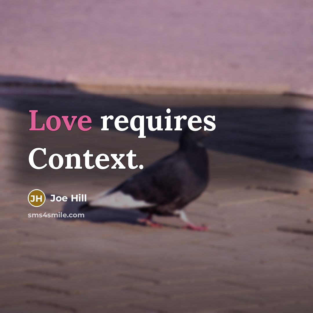 “Love requires Context.” quote by Joe Hill