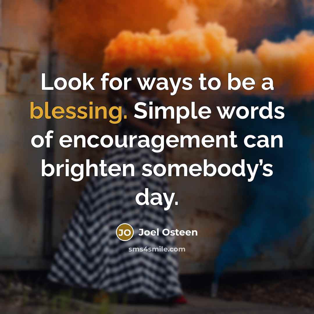 “Look for ways to be a blessing. Simple words of…” quote by Joel Osteen
