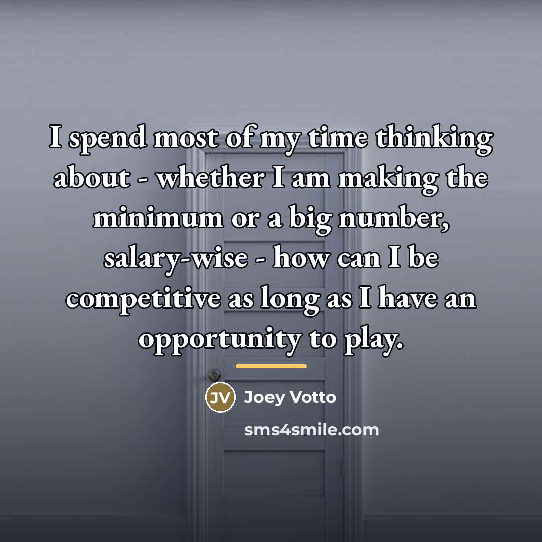 “I spend most of my time thinking about - whether…” quote by Joey Votto