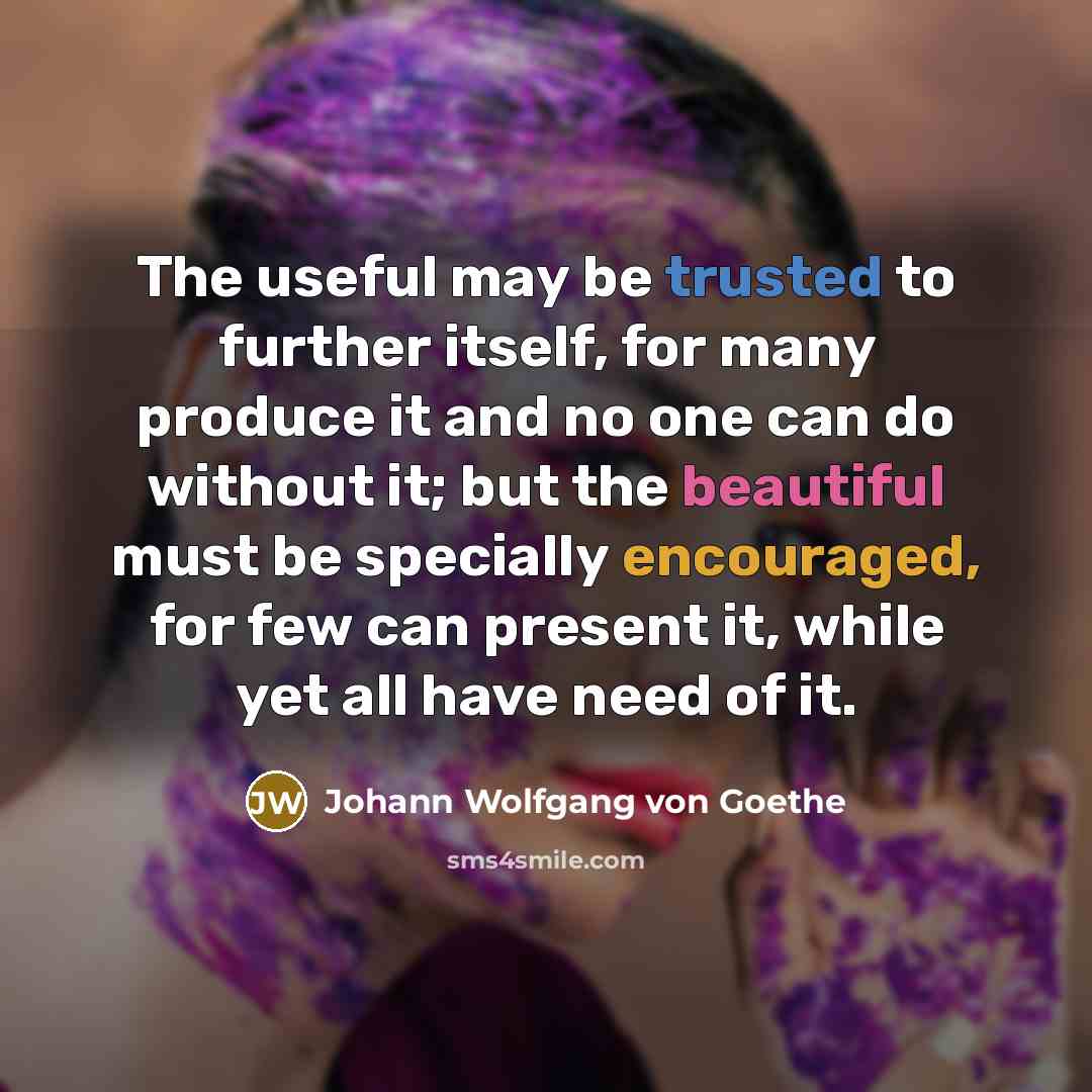 “The useful may be trusted to further itself, for many…” quote by Johann Wolfgang von Goethe