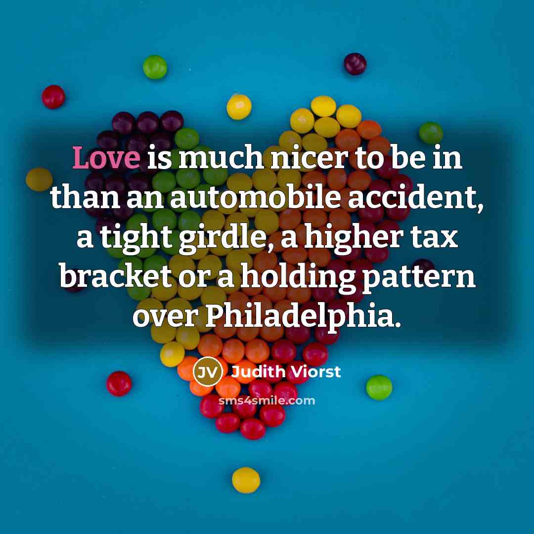 “Love is much nicer to be in than an automobile…” quote by Judith Viorst