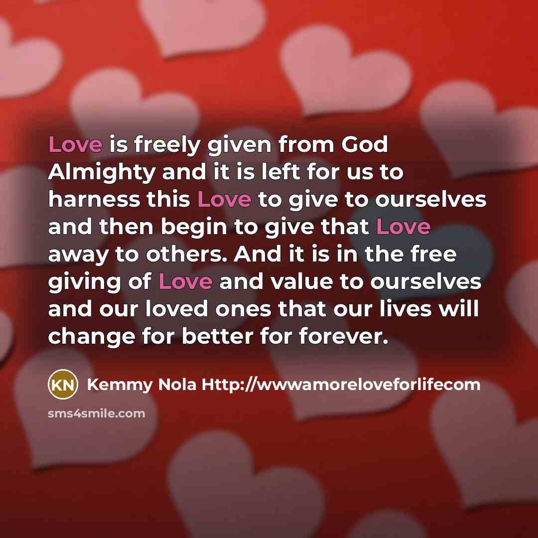 “Love is freely given from God Almighty and it is…” quote by Kemmy Nola Http://wwwamoreloveforlifecom