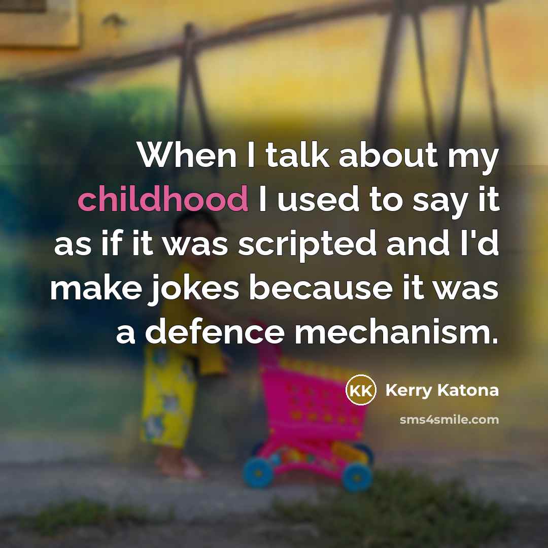 “When I talk about my childhood I used to say…” quote by Kerry Katona