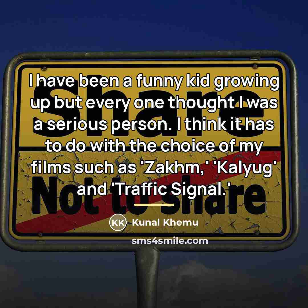 “I have been a funny kid growing up but every…” quote by Kunal Khemu