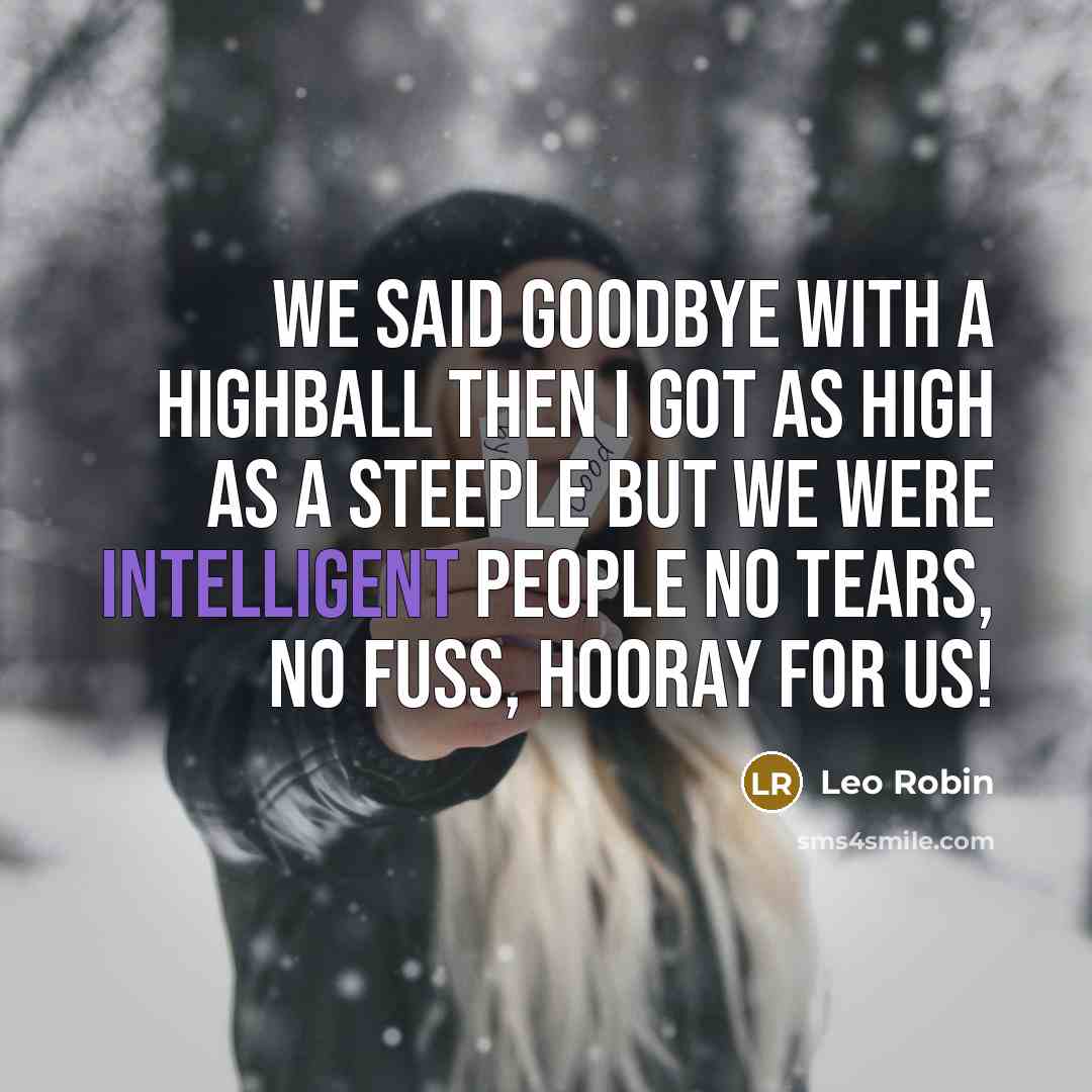 “We said goodbye with a highball Then I got as…” quote by Leo Robin