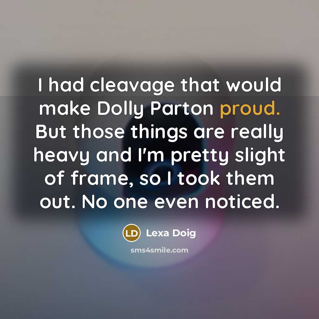 “I had cleavage that would make Dolly Parton proud. But…” quote by Lexa Doig