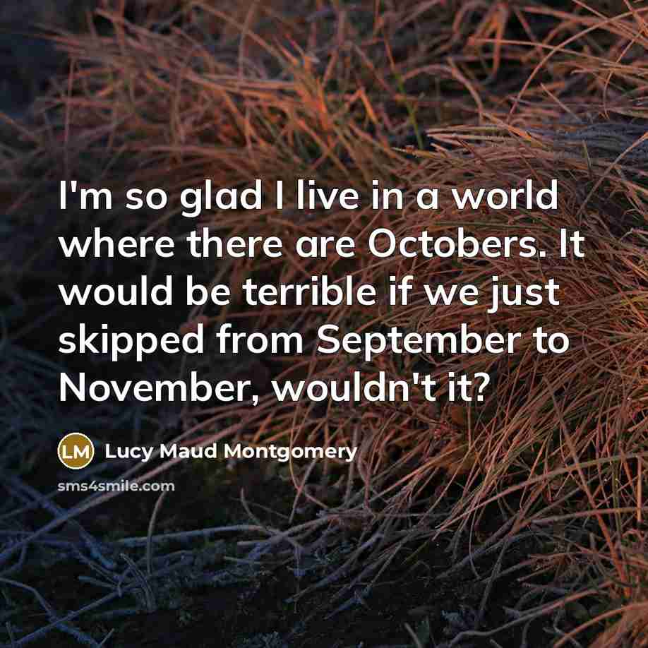 “I'm so glad I live in a world where there…” quote by Lucy Maud Montgomery
