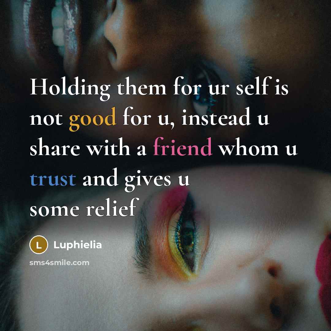 “Holding them for ur self is not good for u,…” quote by Luphielia