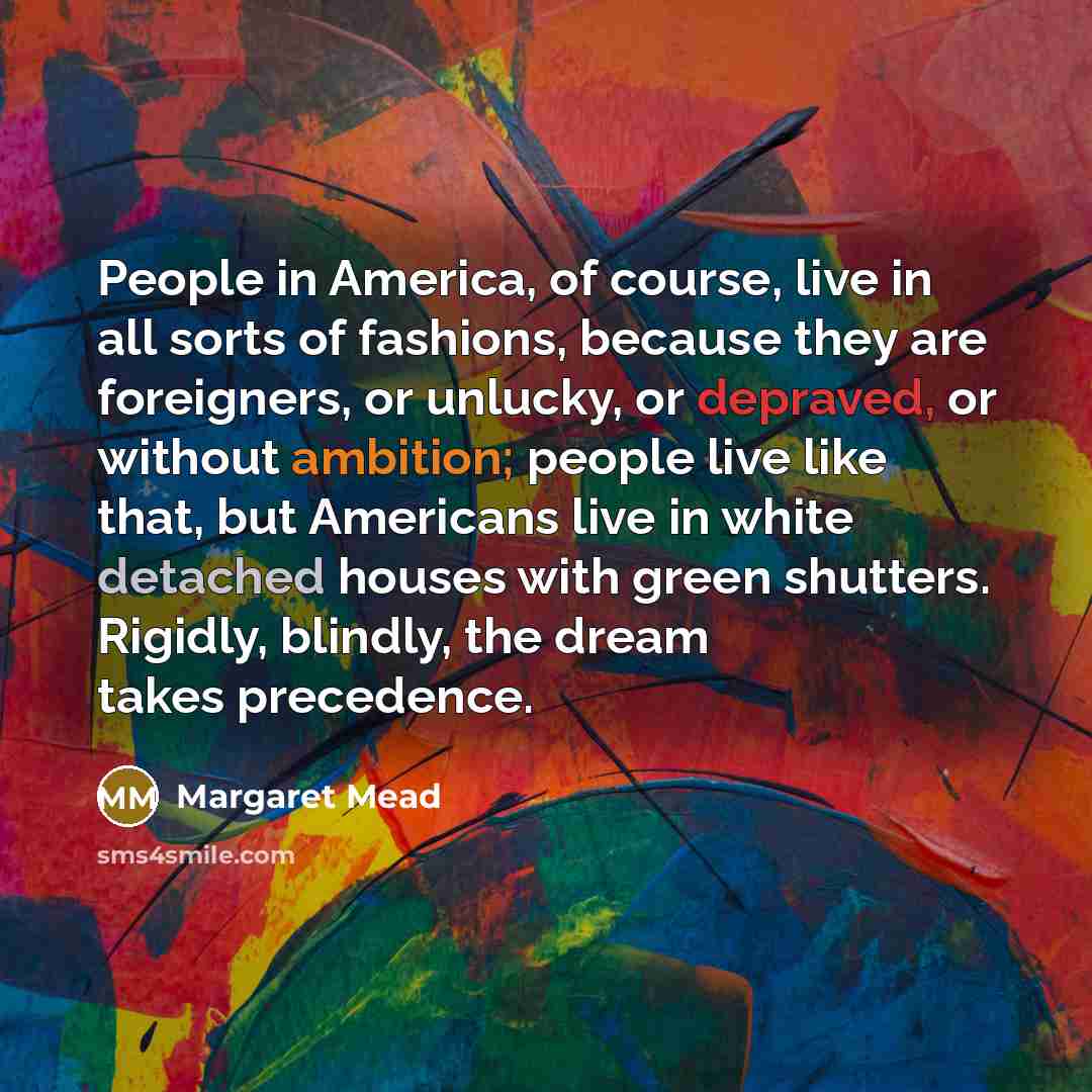 “People in America, of course, live in all sorts of…” quote by Margaret Mead