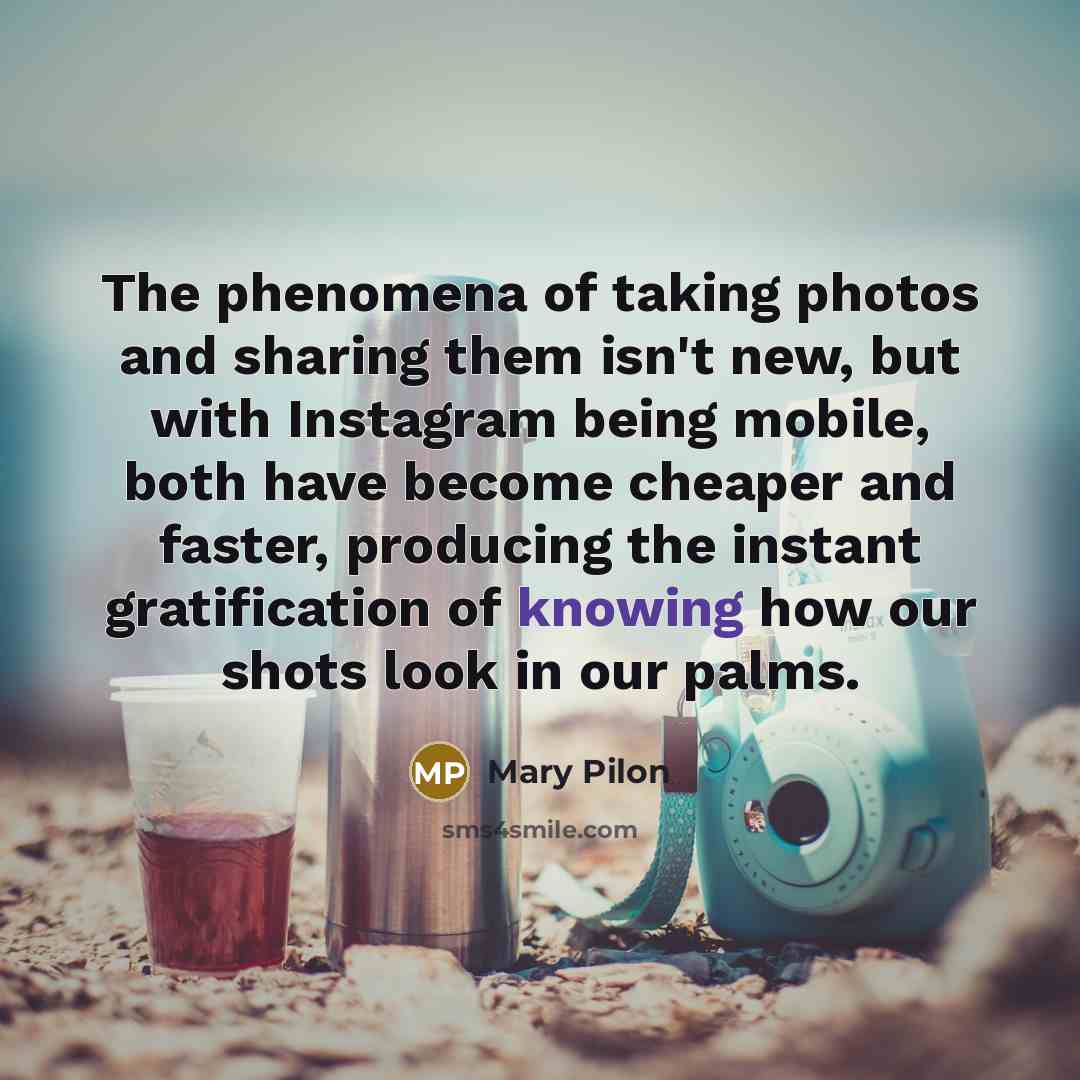 “The phenomena of taking photos and sharing them isn't new,…” quote by Mary Pilon