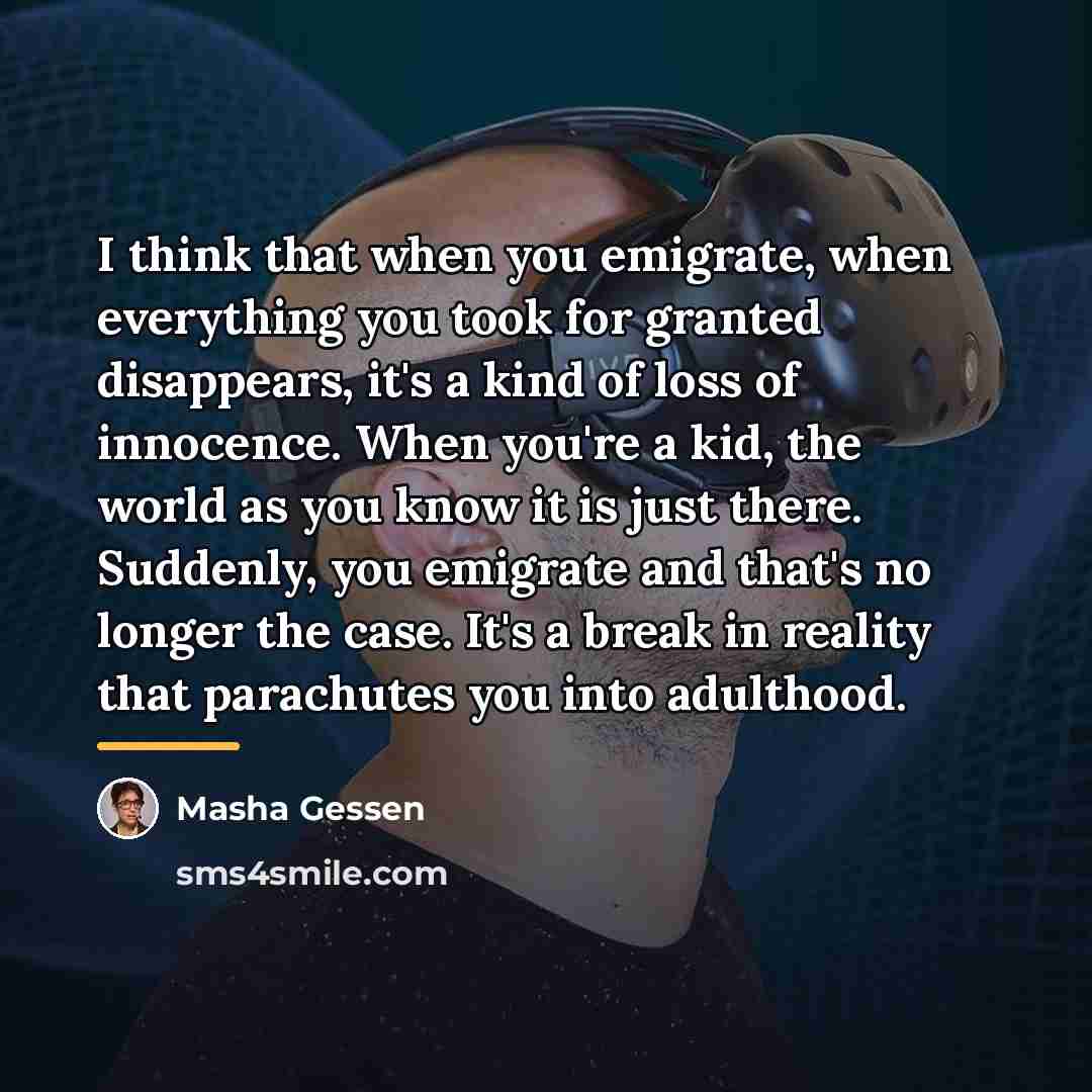 “I think that when you emigrate, when everything you took…” quote by Masha Gessen