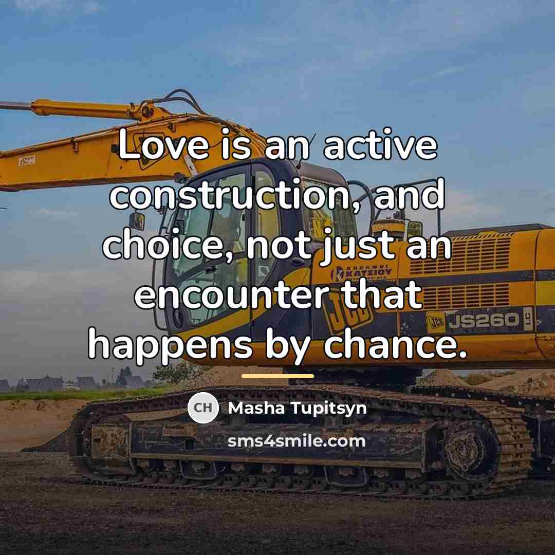 “Love is an active construction, and choice, not just an…” quote by Masha Tupitsyn