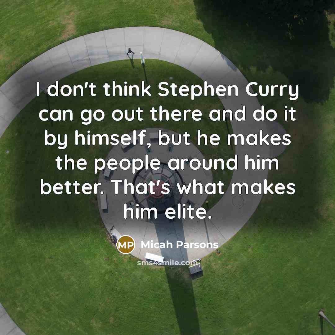“I don't think Stephen Curry can go out there and…” quote by Micah Parsons