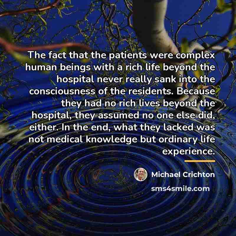 “The fact that the patients were complex human beings with…” quote by Michael Crichton