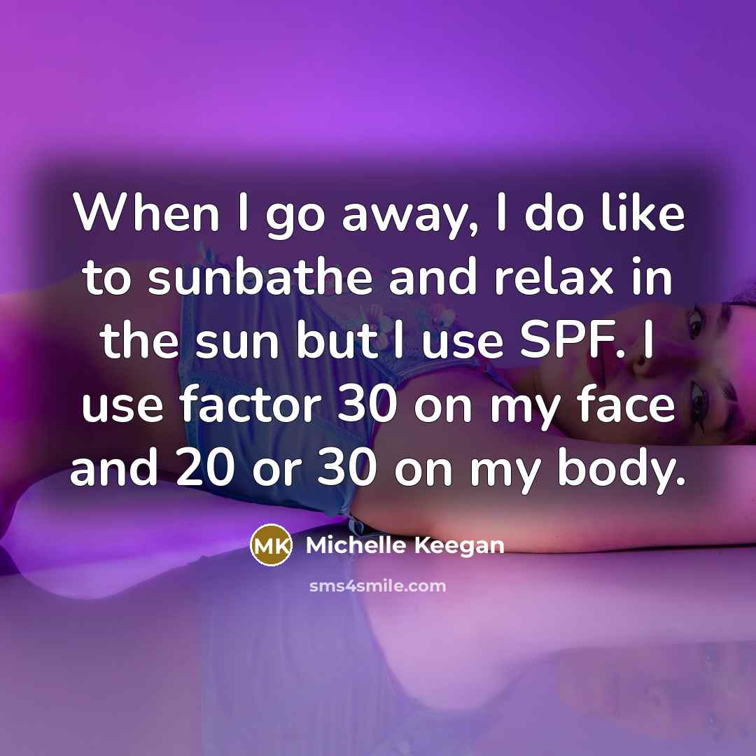 “When I go away, I do like to sunbathe and…” quote by Michelle Keegan