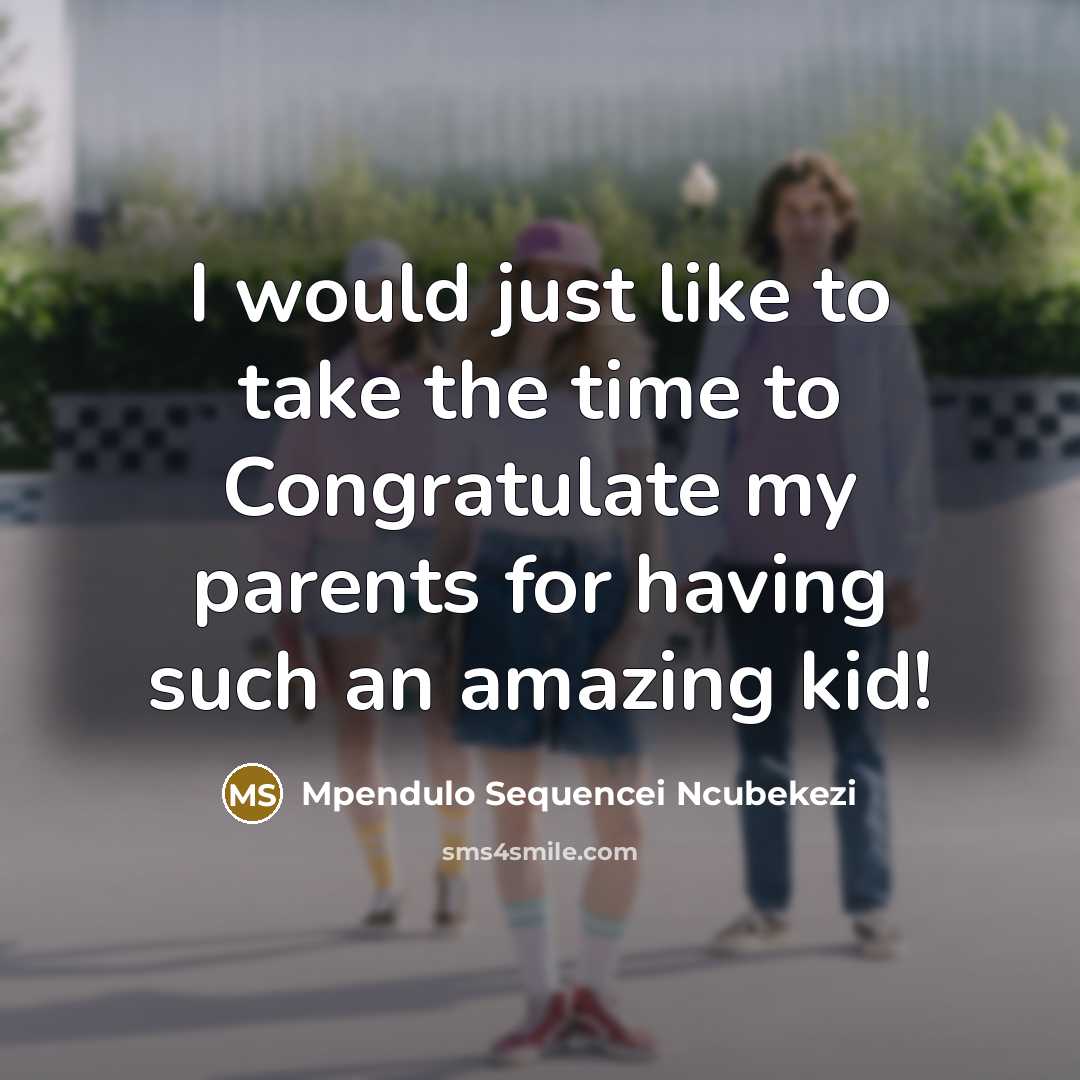 “I would just like to take the time to Congratulate my parents for having such an amazing kid!” quote by Mpendulo Sequencei Ncubekezi