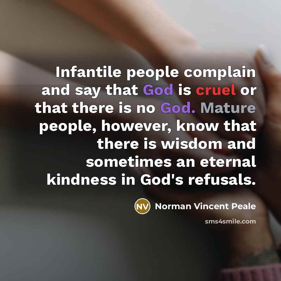 “Infantile people complain and say that God is cruel or…” quote by Norman Vincent Peale
