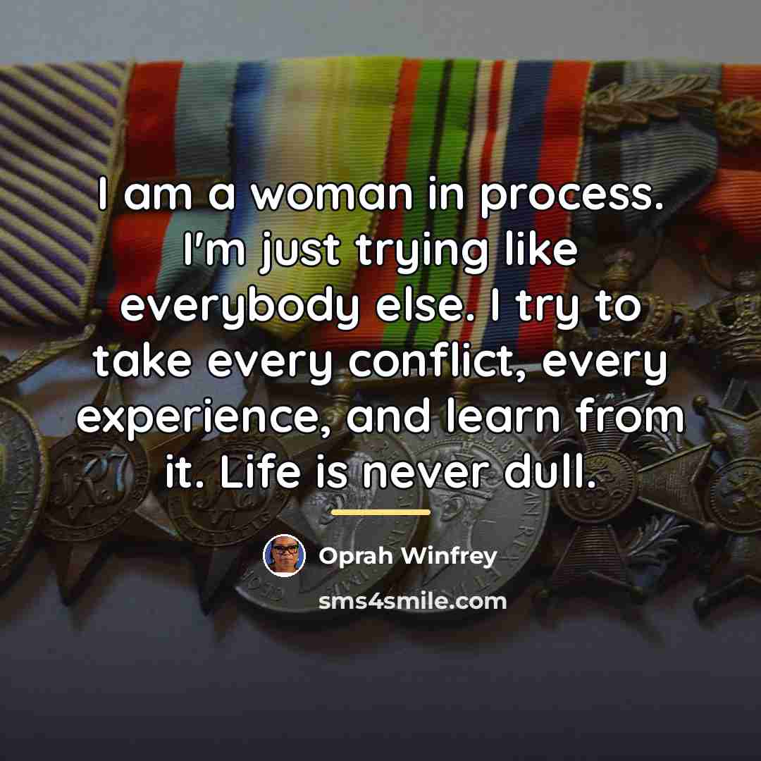 “I am a woman in process. I'm just trying like…” quote by Oprah Winfrey