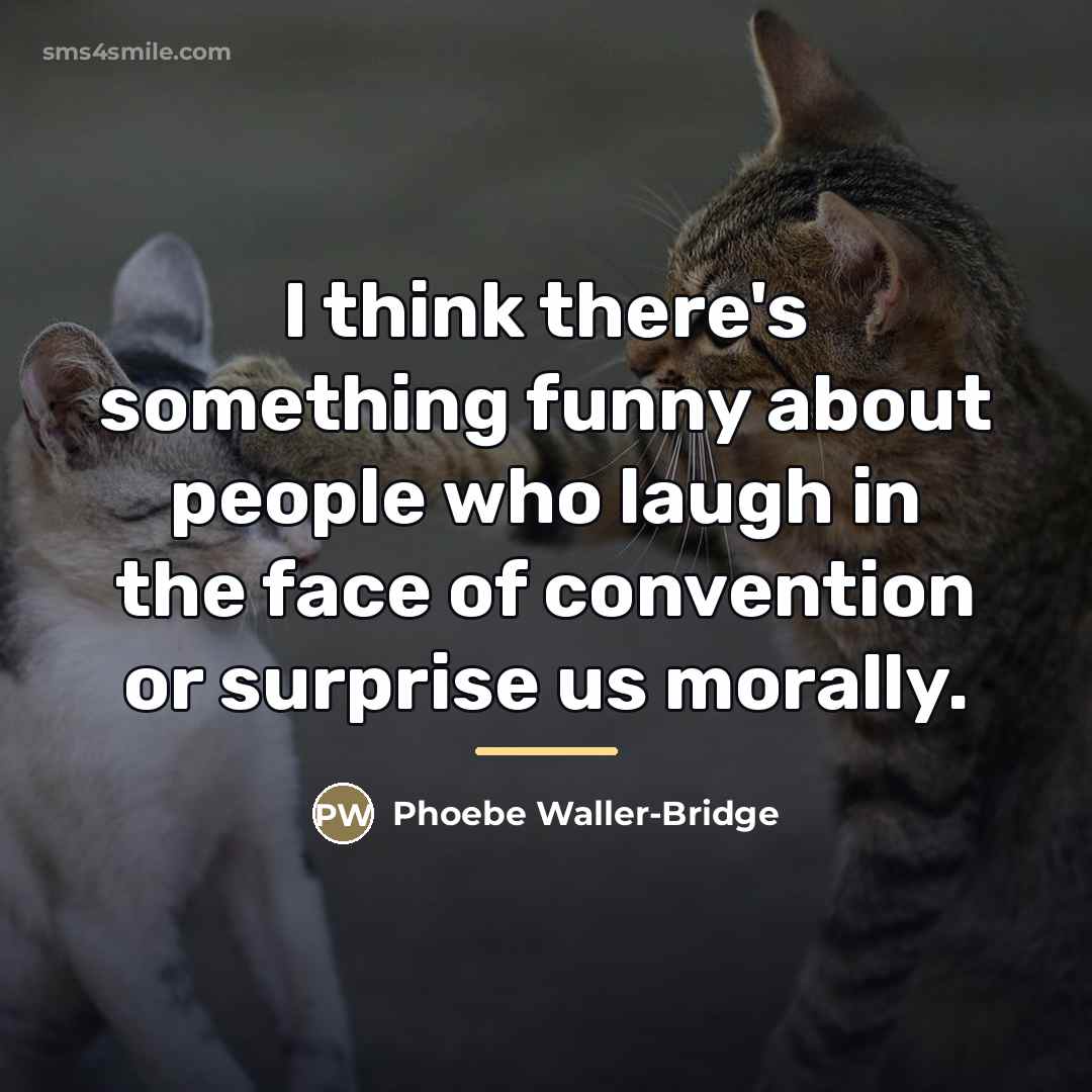 “I think there's something funny about people who laugh in…” quote by Phoebe Waller-Bridge