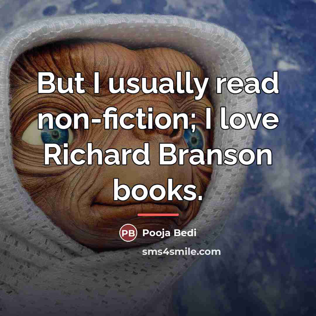 “But I usually read non-fiction; I love Richard Branson books.…” quote by Pooja Bedi