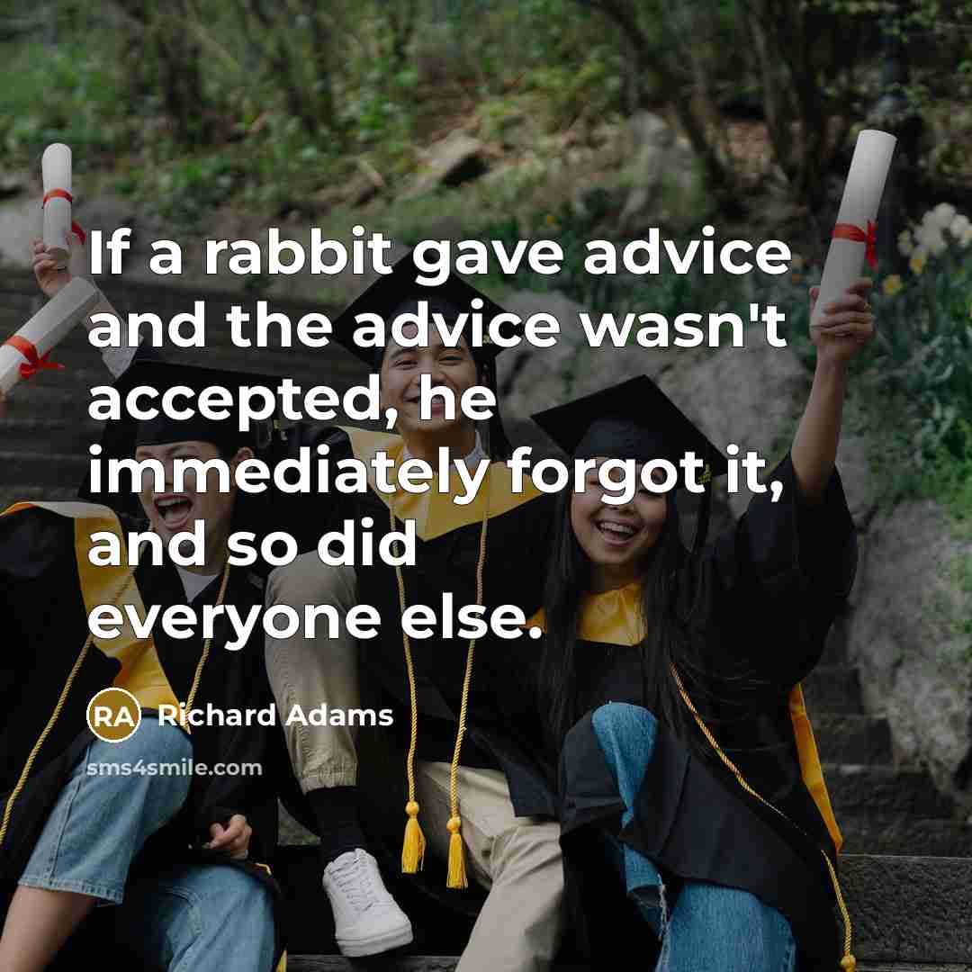 “If a rabbit gave advice and the advice wasn't accepted,…” quote by Richard Adams