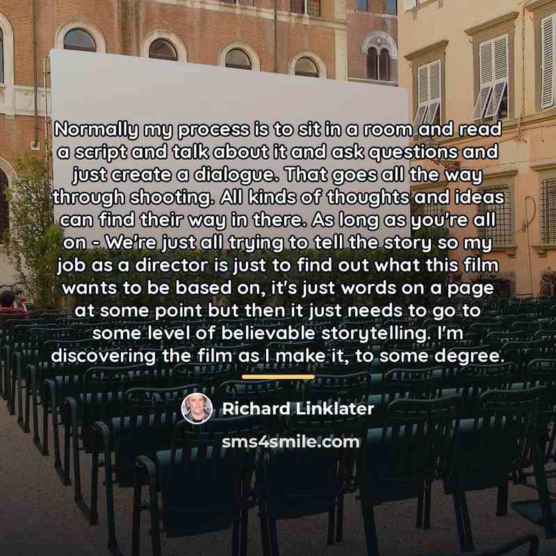 “Normally my process is to sit in a room and…” quote by Richard Linklater