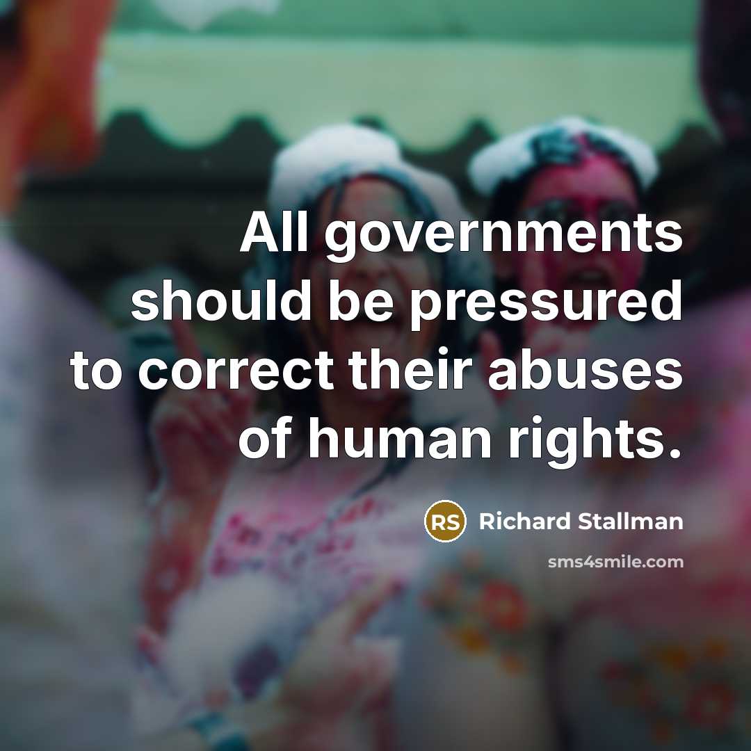 “All governments should be pressured to correct their abuses of…” quote by Richard Stallman