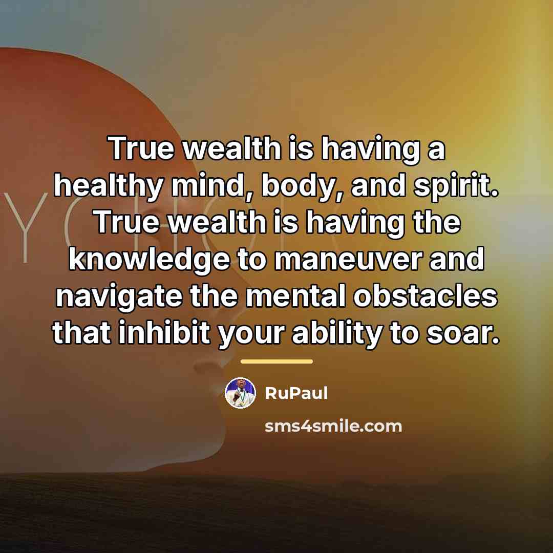 “True wealth is having a healthy mind, body, and spirit.…” quote by RuPaul