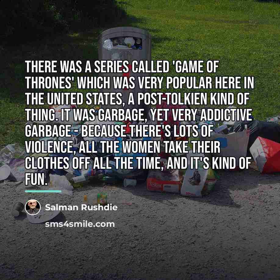 “There was a series called 'Game of Thrones' which was…” quote by Salman Rushdie