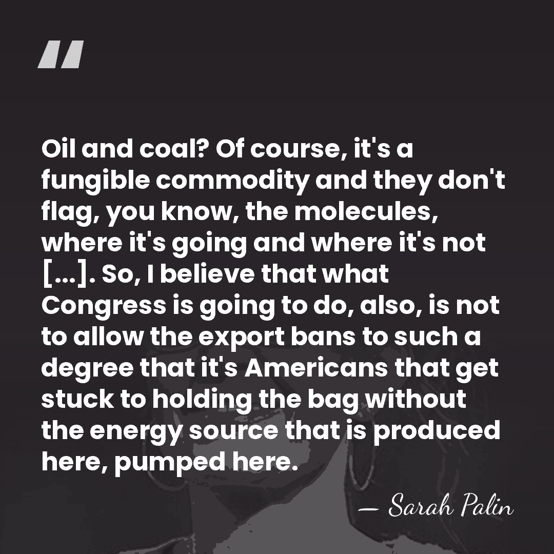 Oil and coal? Of course, it's a fungible commodity and they don't&hellip; - Sarah Palin