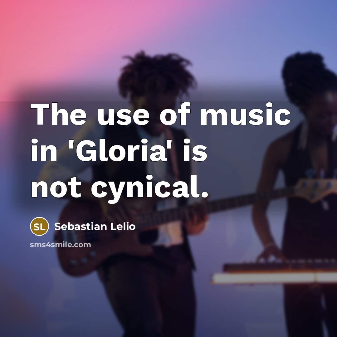 “The use of music in 'Gloria' is not cynical.…” quote by Sebastian Lelio