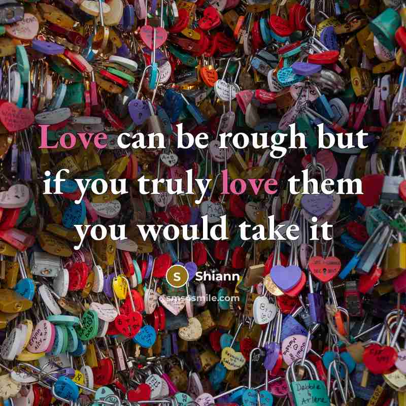 “Love can be rough but if you truly love them…” quote by Shiann